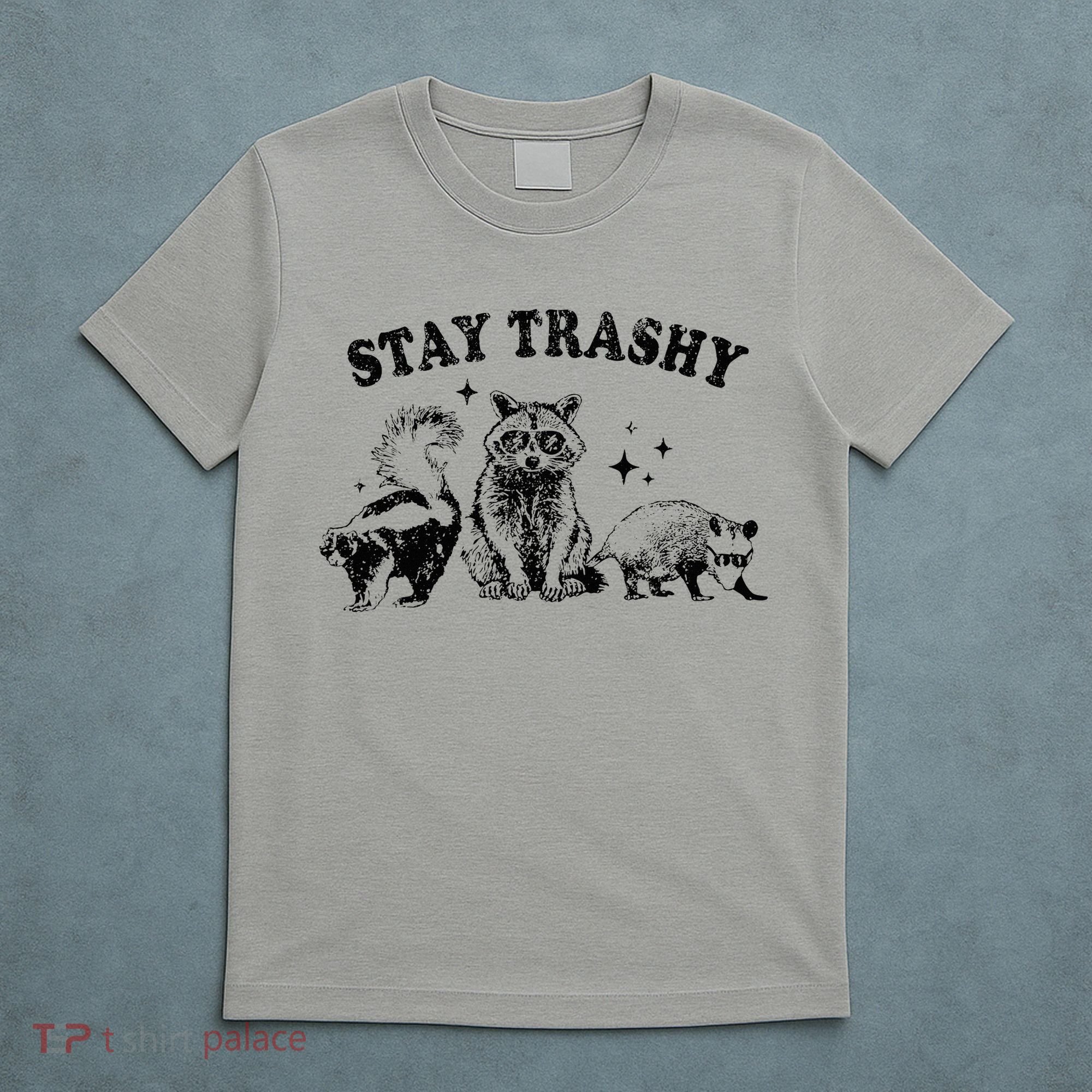 Funny Stay Trashy Raccoons Opossums Possums Animals Lover T-Shirt