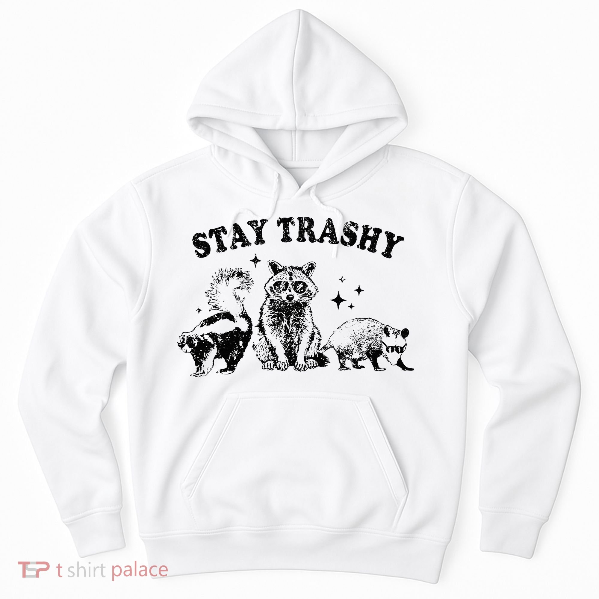 Funny Stay Trashy Raccoons Opossums Possums Animals Lover Hoodie
