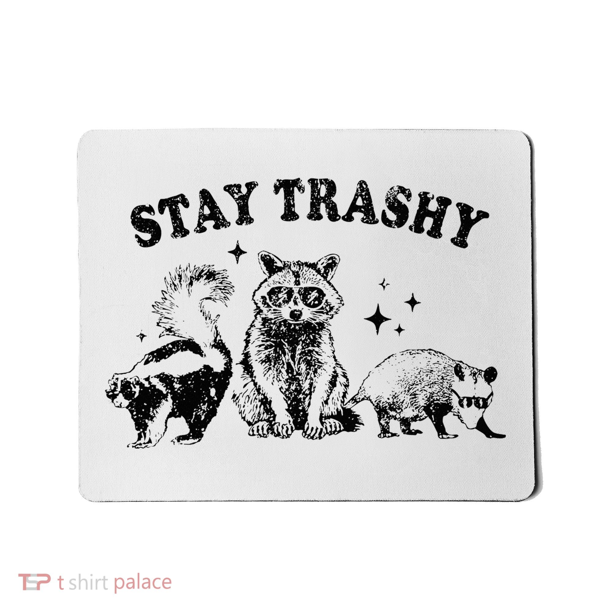 Funny Stay Trashy Raccoons Opossums Possums Animals Lover Mousepad
