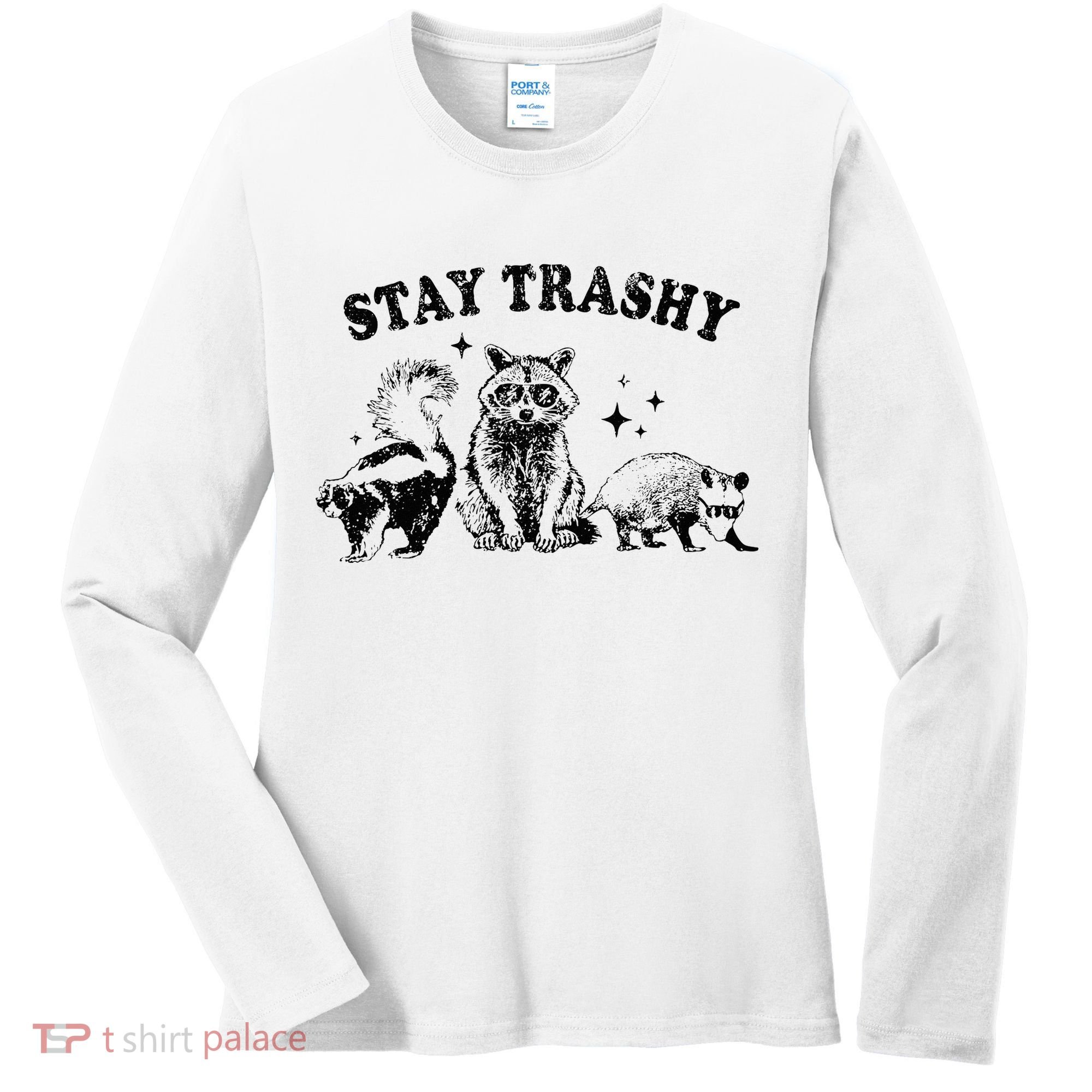 Funny Stay Trashy Raccoons Opossums Possums Animals Lover Women's Long Sleeve Shirt