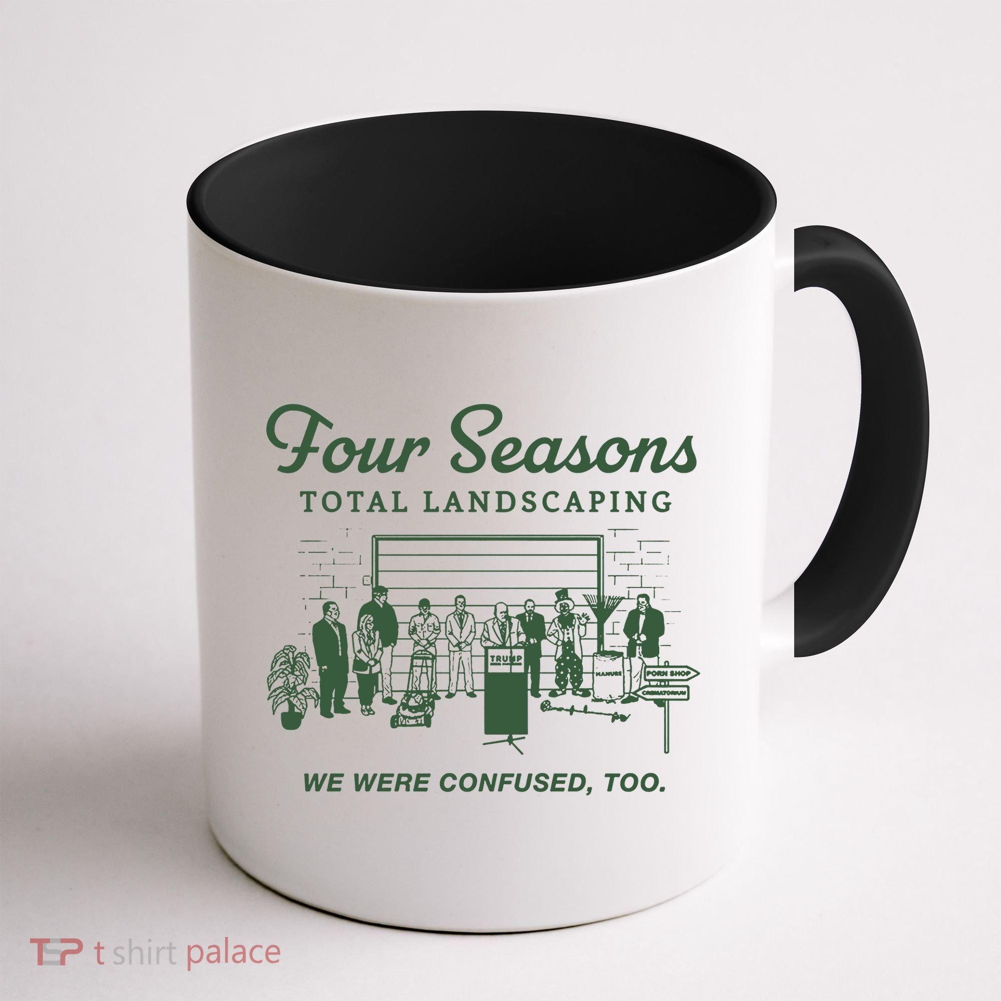 Four Seasons Total Landscaping We Were Confused Too Coffee Mug