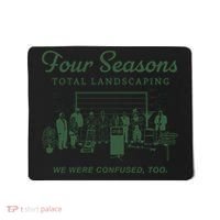 Four Seasons Total Landscaping We Were Confused Too Mousepad thumb 0