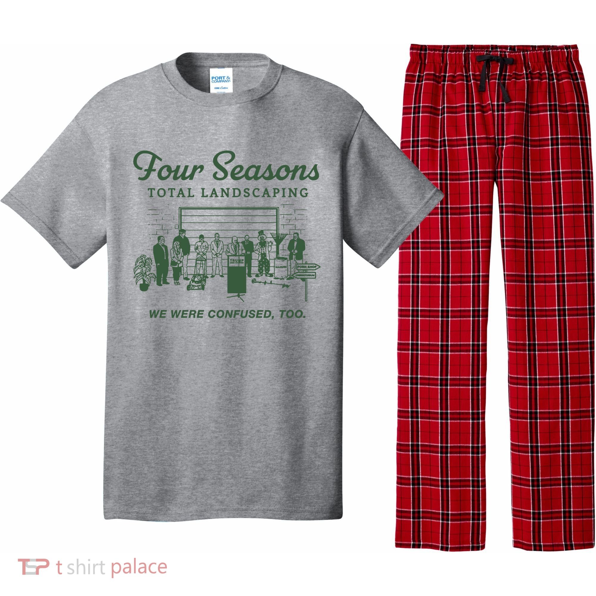 Four Seasons Total Landscaping We Were Confused Too Pajama Set