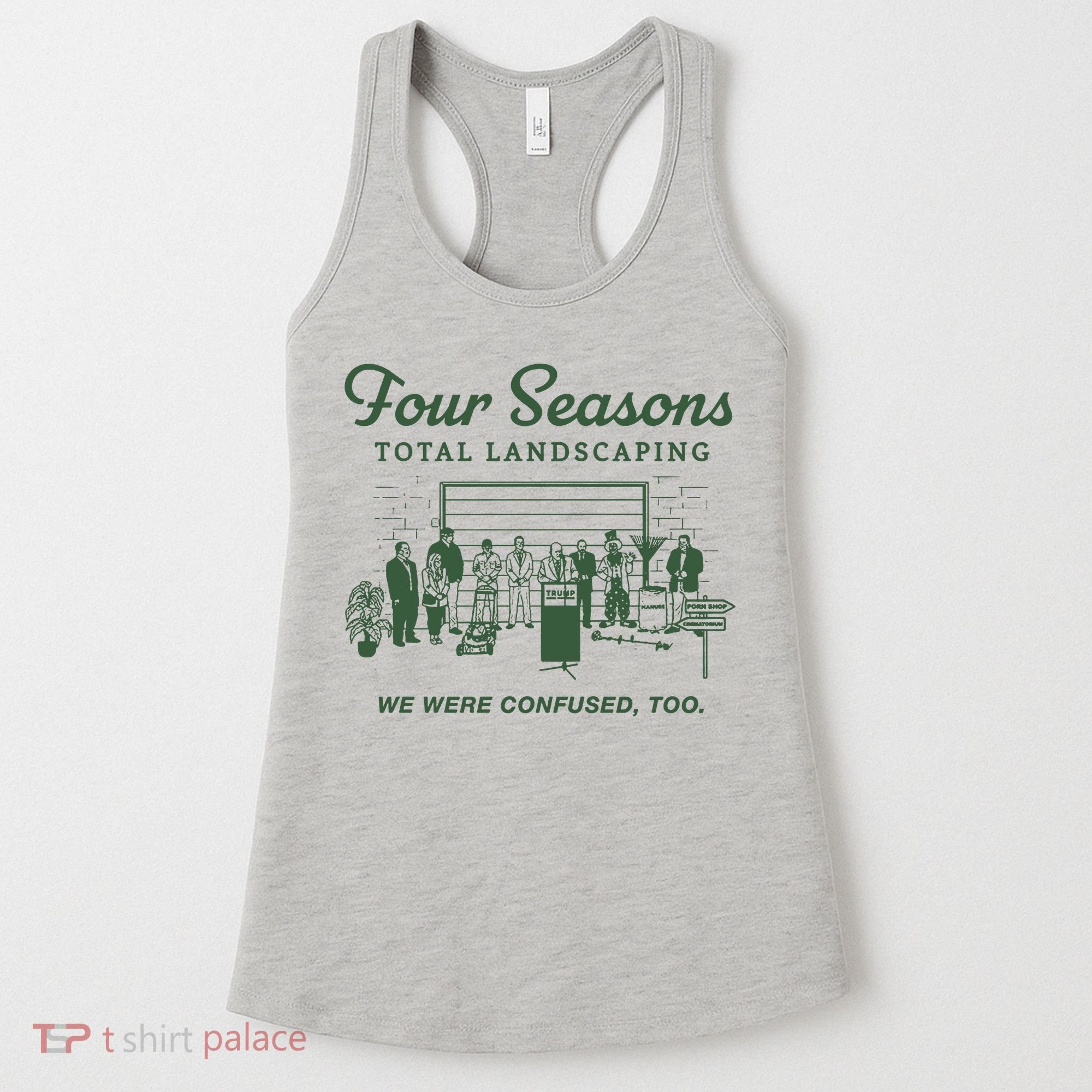 Four Seasons Total Landscaping We Were Confused Too Women's Tank Top