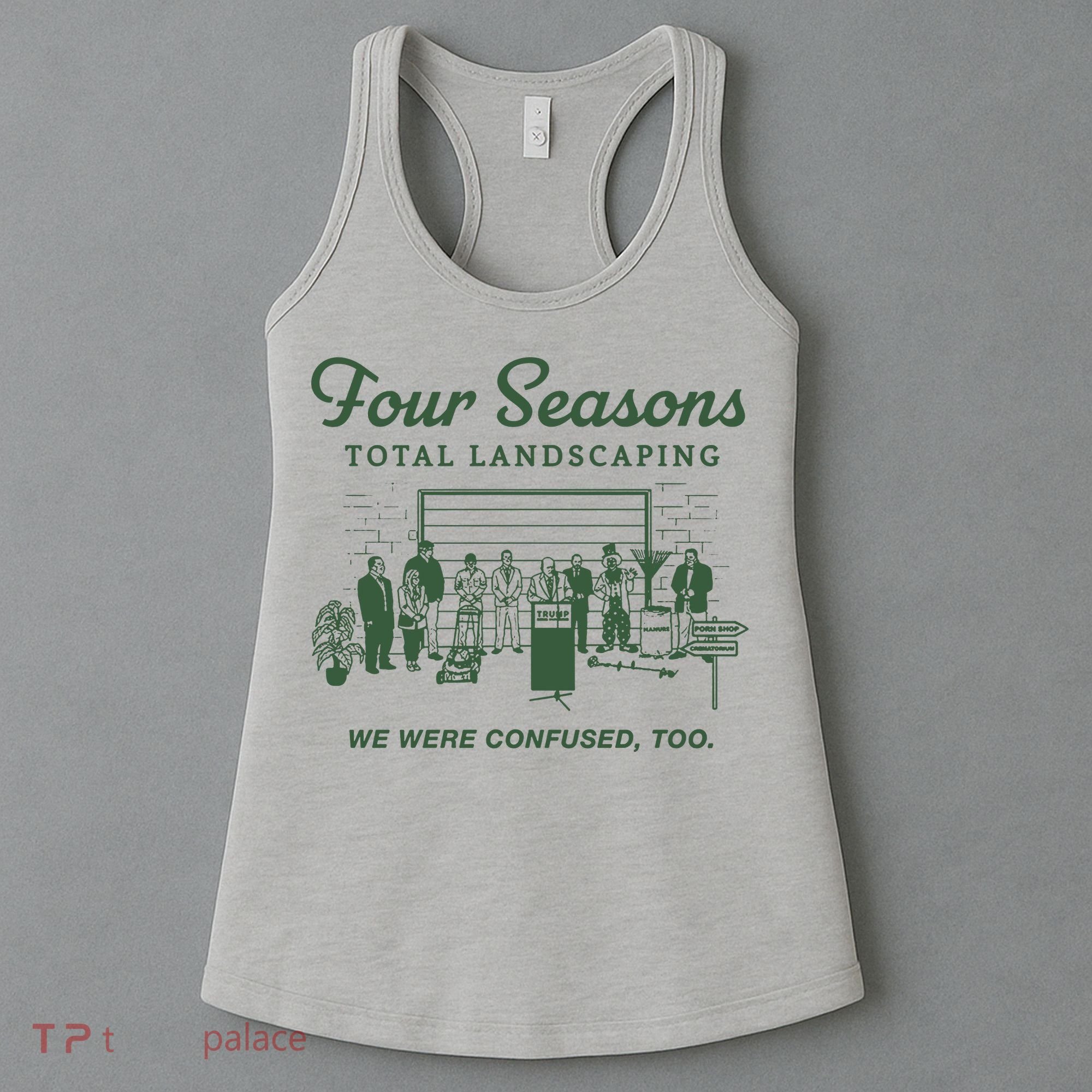 Four Seasons Total Landscaping We Were Confused Too Women's Tank Top