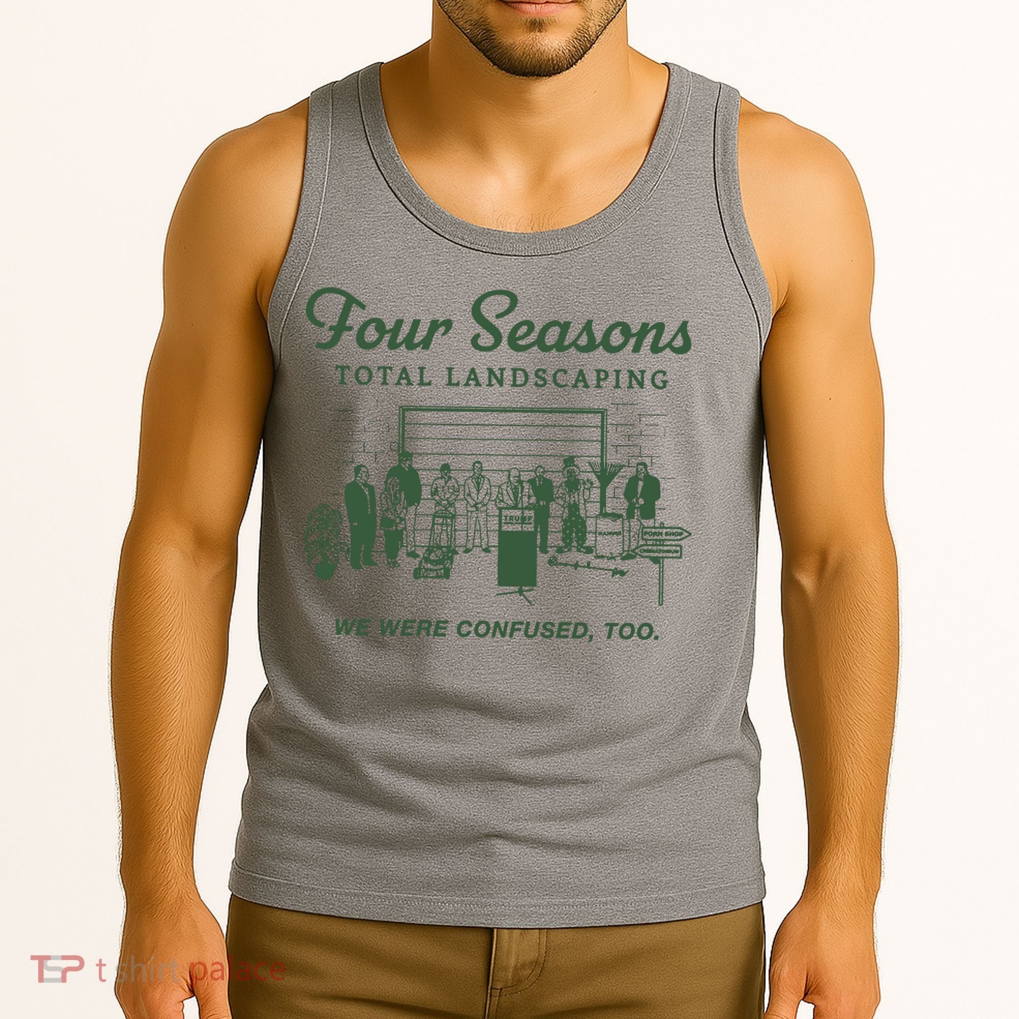 Four Seasons Total Landscaping We Were Confused Too Tank Top