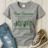 Four Seasons Total Landscaping We Were Confused Too Women's T-Shirt thumb 3