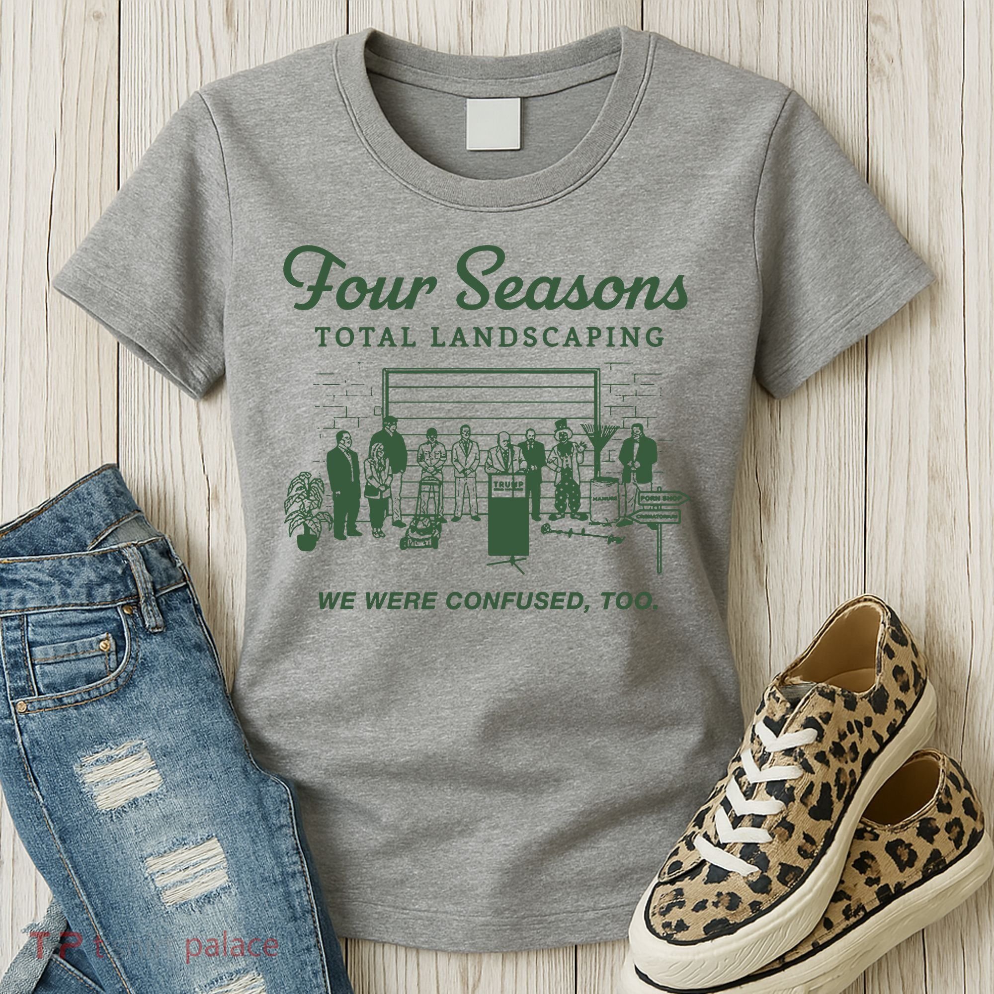 Four Seasons Total Landscaping We Were Confused Too Women's T-Shirt