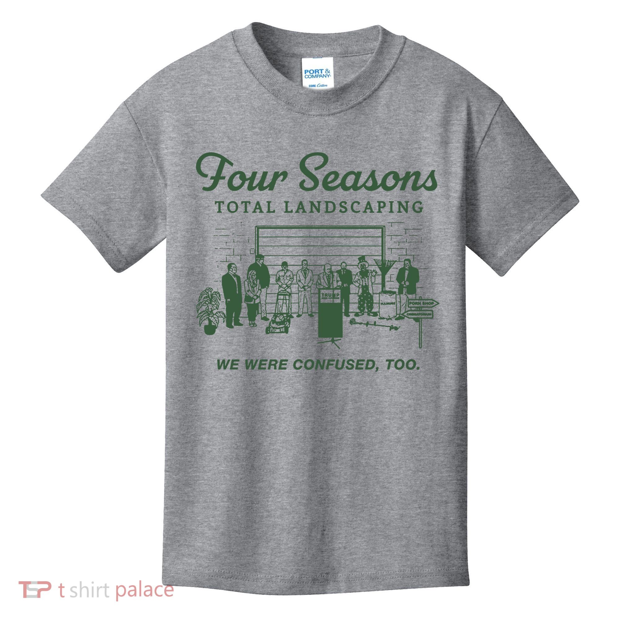 Four Seasons Total Landscaping We Were Confused Too Kids T-Shirt