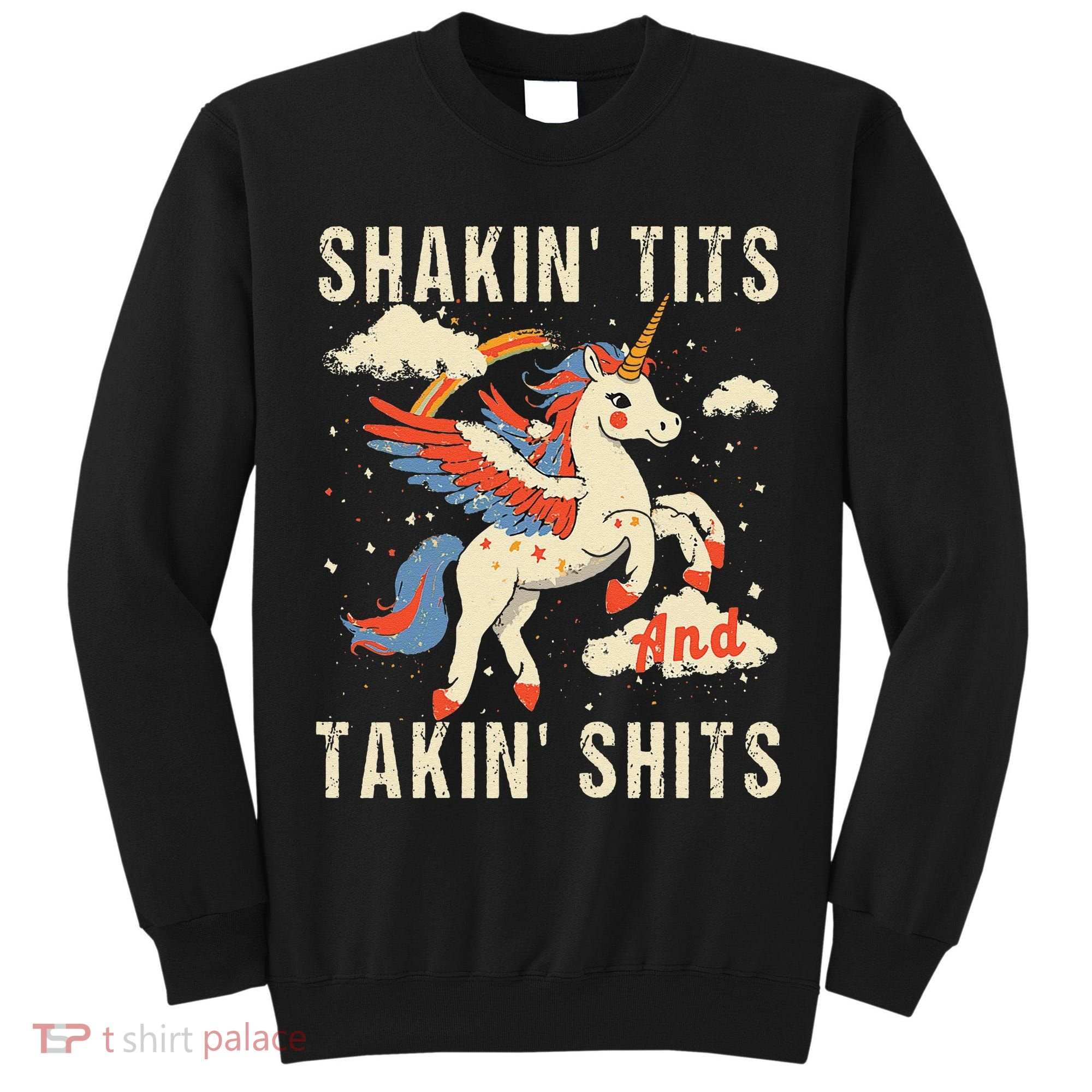 Funny Shakin Tits And Takin Shits Retro Unicorn Sarcasm Tall Sweatshirt