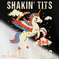 Funny Shakin Tits And Takin Shits Retro Unicorn Sarcasm Toddler Fine Jersey T-Shirt thumb 2