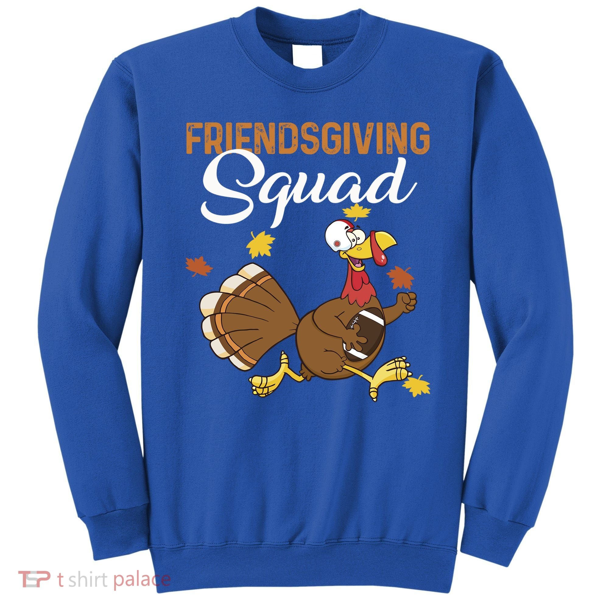 Friendsgiving Squad Thanksgiving Party Run Football Turkey Cute Gift Sweatshirt