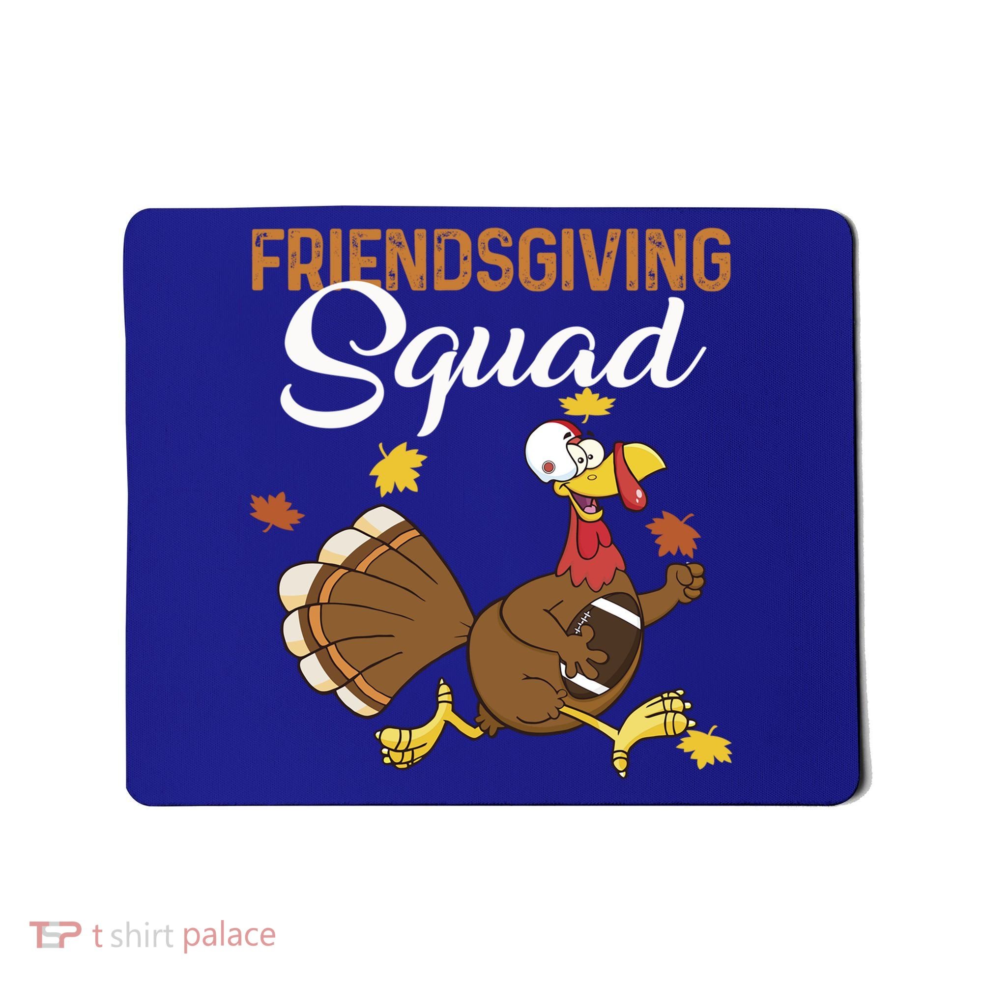 Friendsgiving Squad Thanksgiving Party Run Football Turkey Cute Gift Mousepad