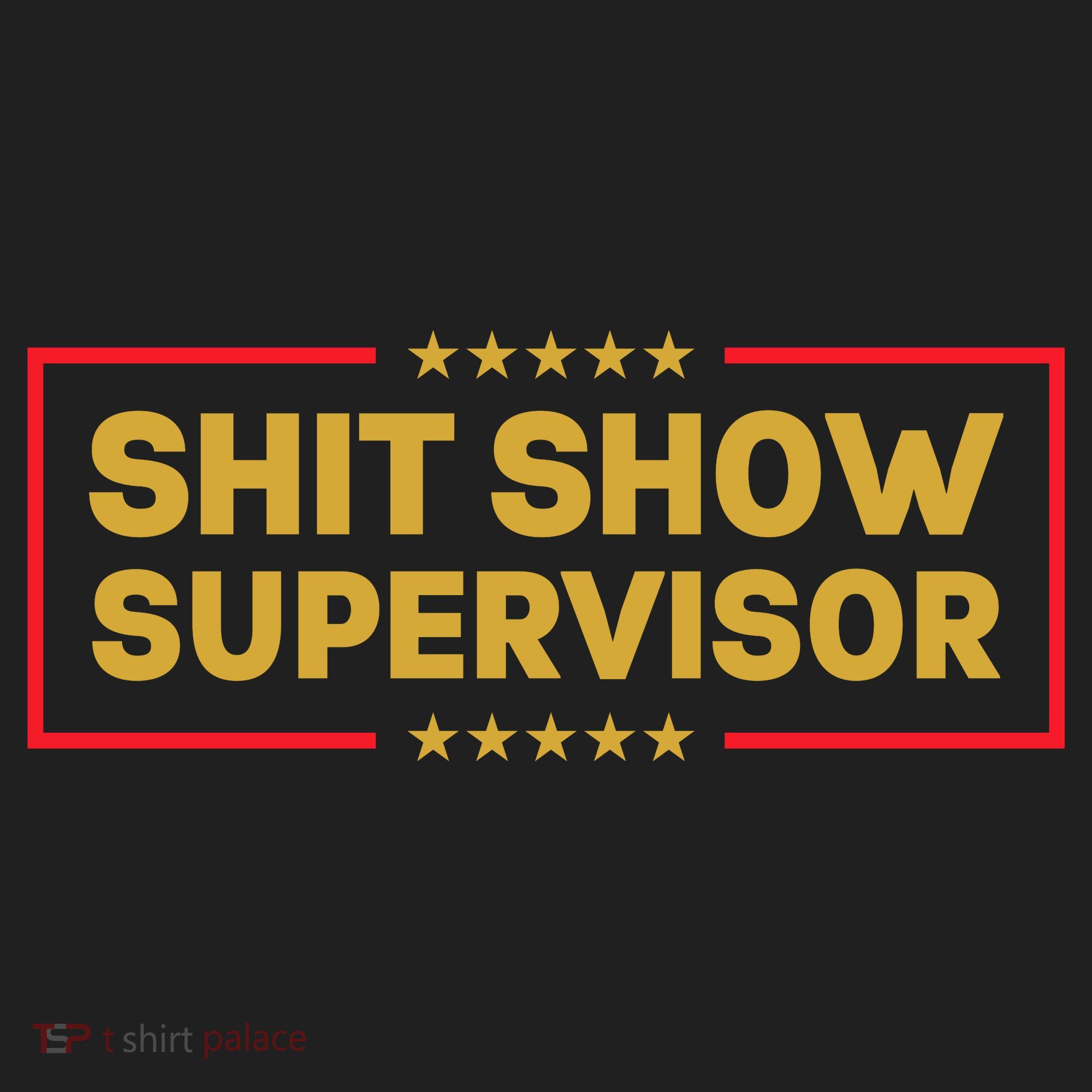 Funny Supervisor TShirts Shit Show Supervisor Funny Mom Boss Manager Teacher Gift Shirt Tumbler