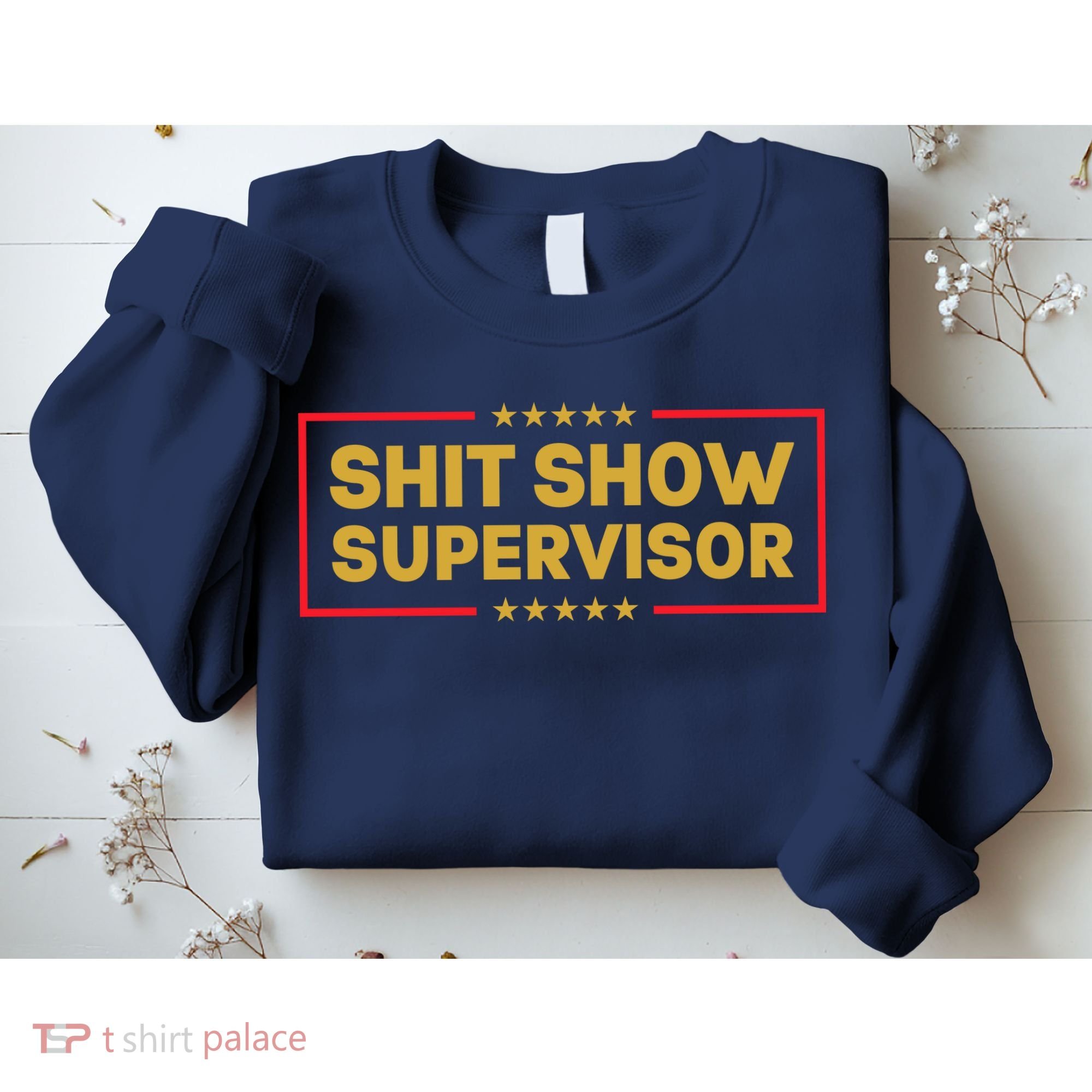 Funny Supervisor TShirts Shit Show Supervisor Funny Mom Boss Manager Teacher Gift Shirt Sweatshirt