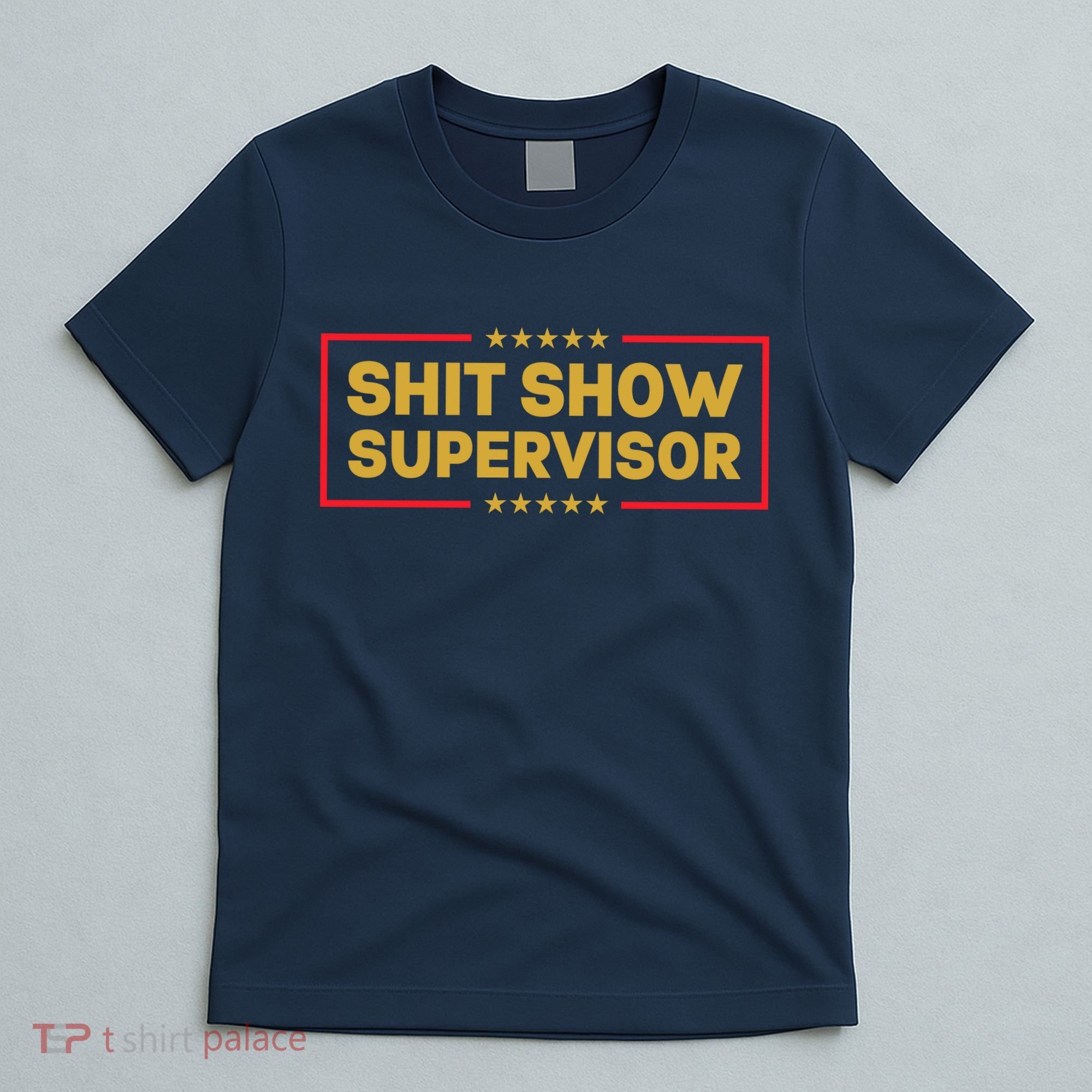 Funny Supervisor TShirts Shit Show Supervisor Funny Mom Boss Manager Teacher Gift Shirt T-Shirt
