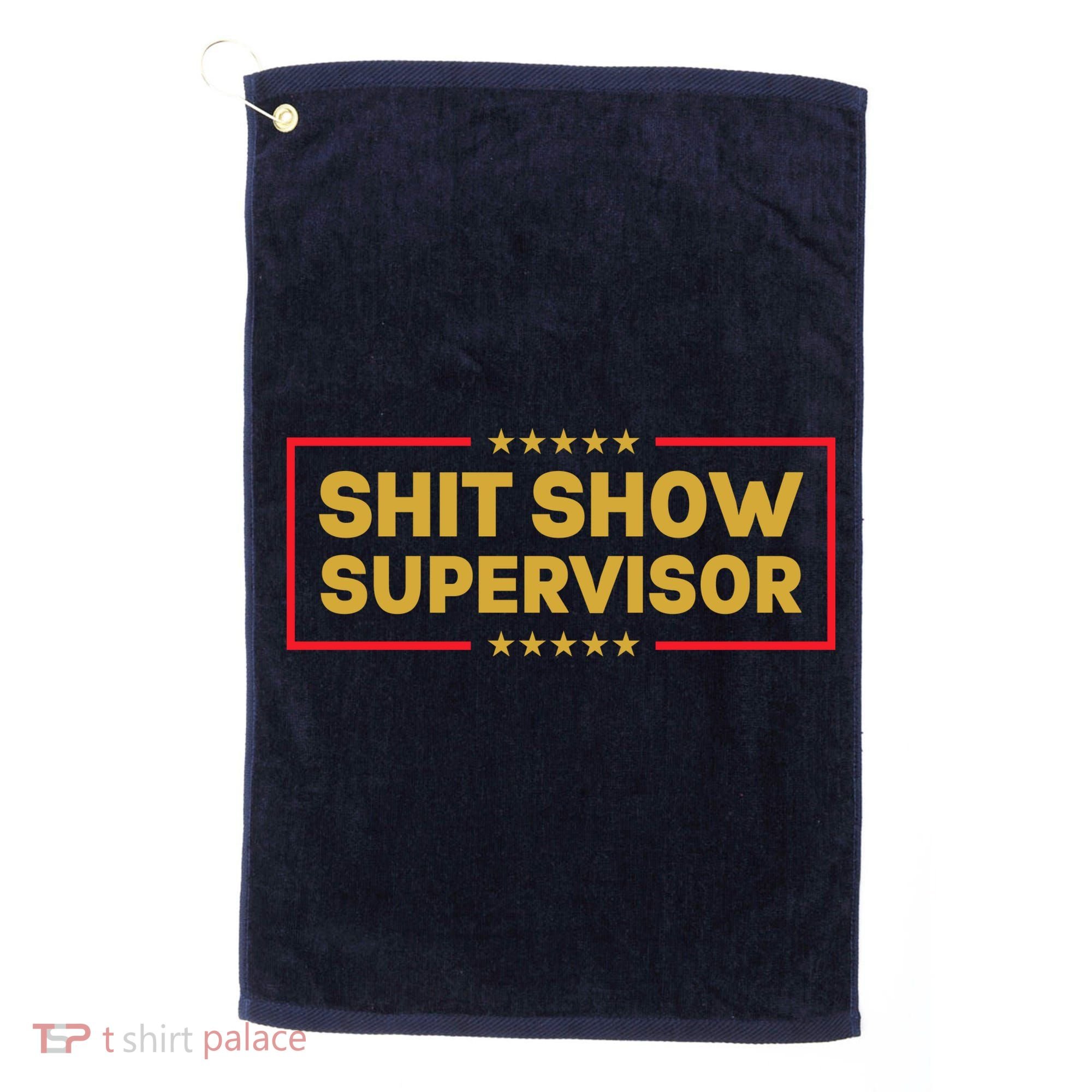 Funny Supervisor TShirts Shit Show Supervisor Funny Mom Boss Manager Teacher Gift Shirt Golf Towel