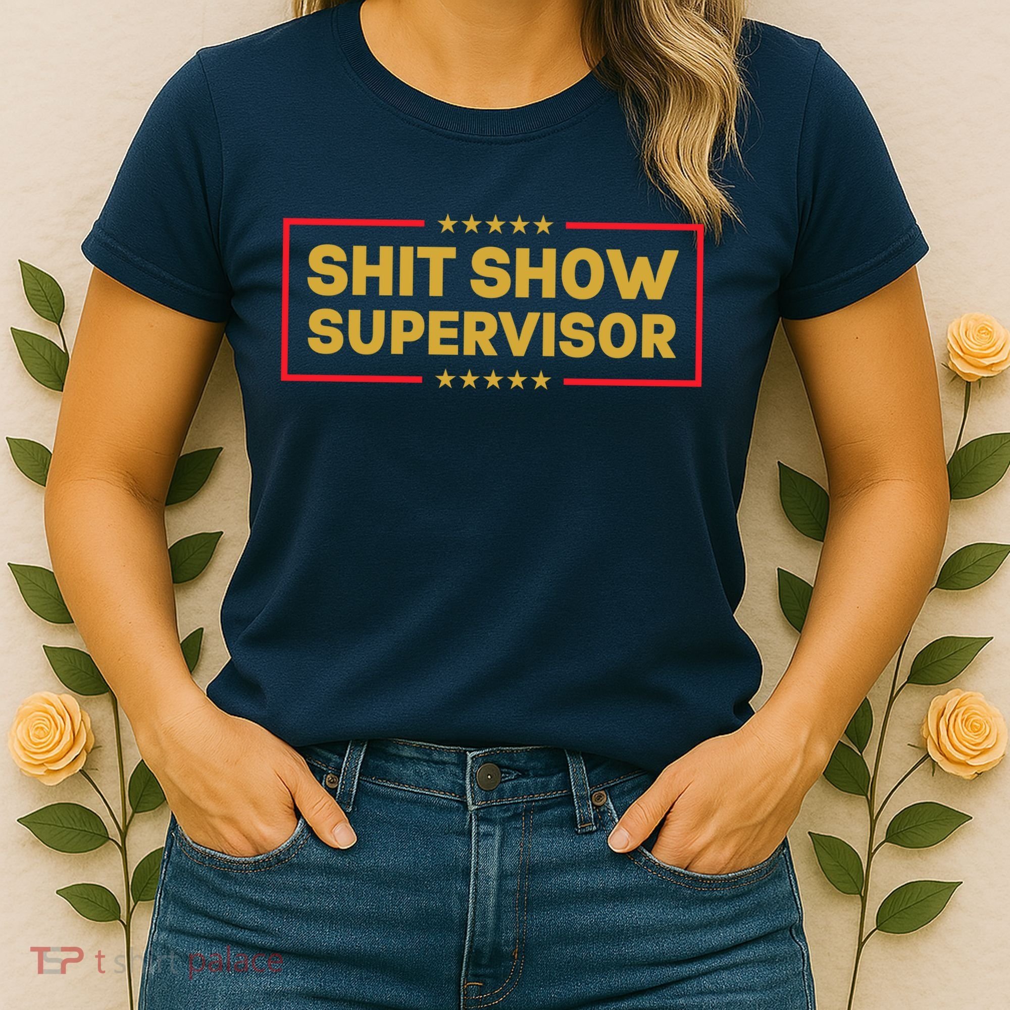 Funny Supervisor TShirts Shit Show Supervisor Funny Mom Boss Manager Teacher Gift Shirt Women's T-Shirt