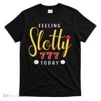 Feeling Slotty Today Women Slot Machine Casino Gambling T-Shirt thumb 0