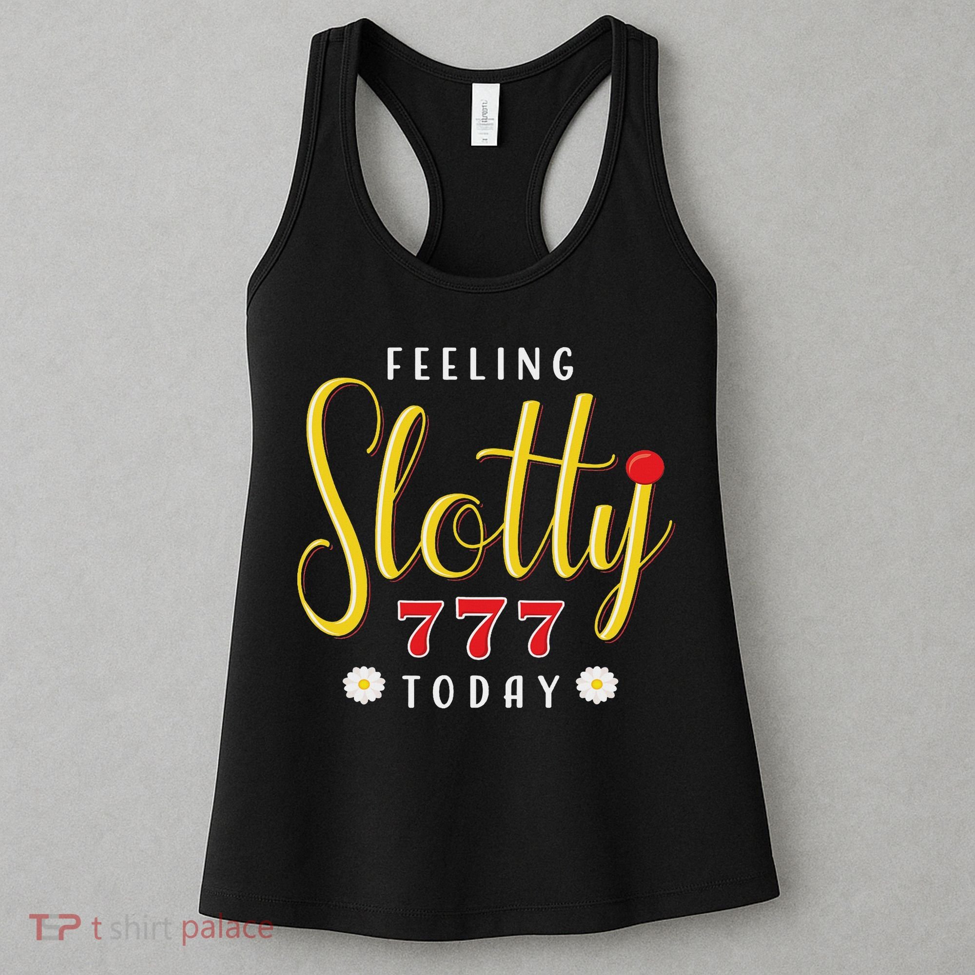 Feeling Slotty Today Women Slot Machine Casino Gambling Women's Tank Top
