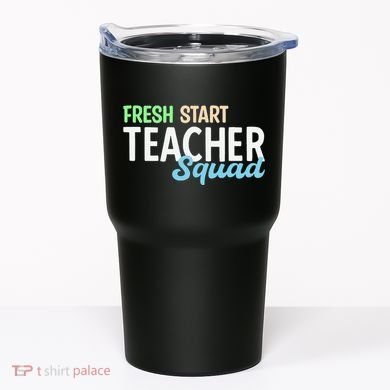 Fresh Start Teacher Squad For Educators Tumbler