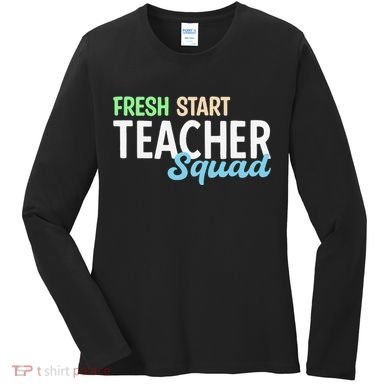 Fresh Start Teacher Squad For Educators Women's Long Sleeve Shirt