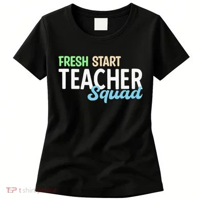 Fresh Start Teacher Squad For Educators Women's T-Shirt
