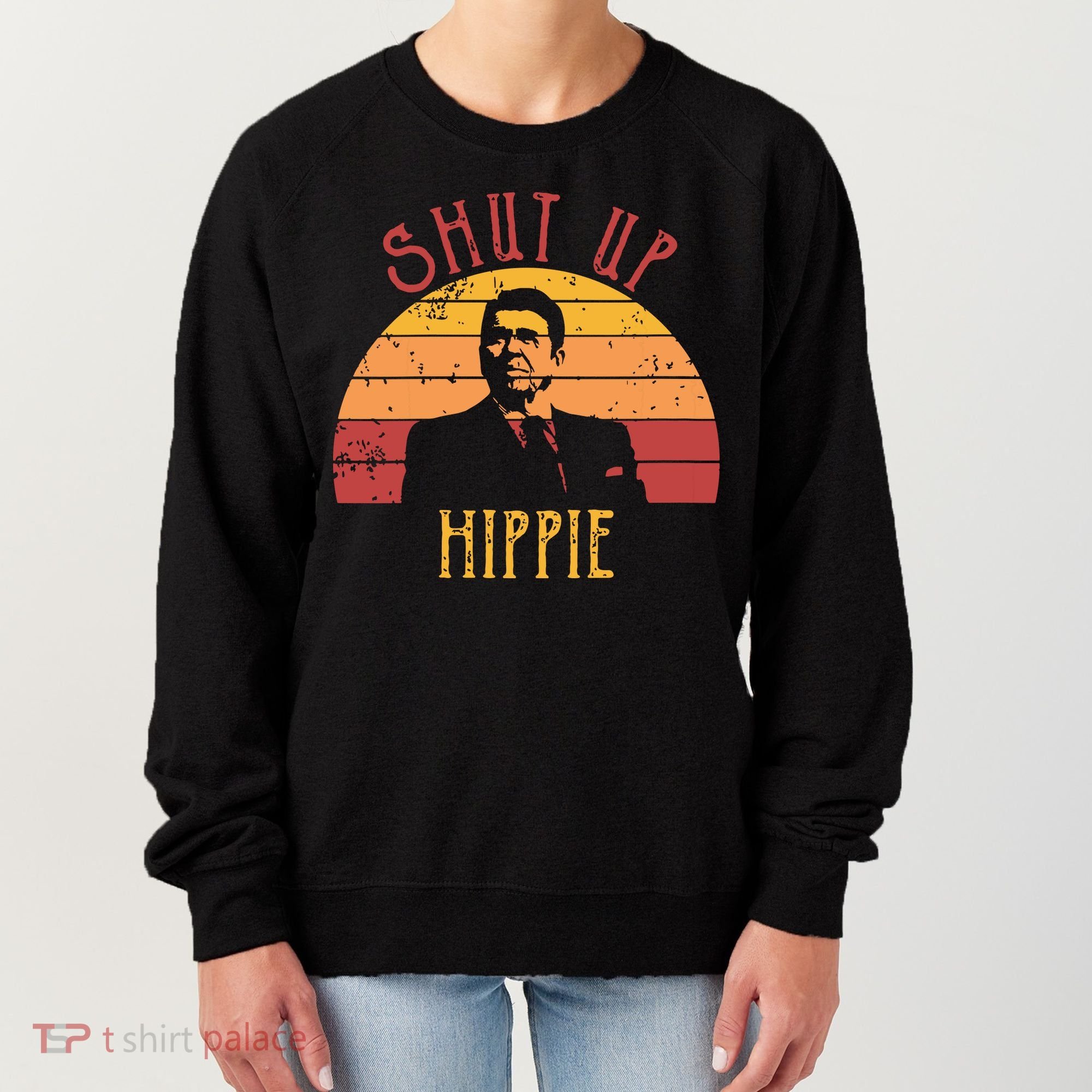 Funny Shut Up Hippie Ronald Regan Conservative Anti Liberal Vneck Women's Sweatshirt