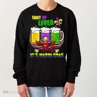 Funny Shut Up Liver It's Mardi Gras Women's Sweatshirt thumb 0