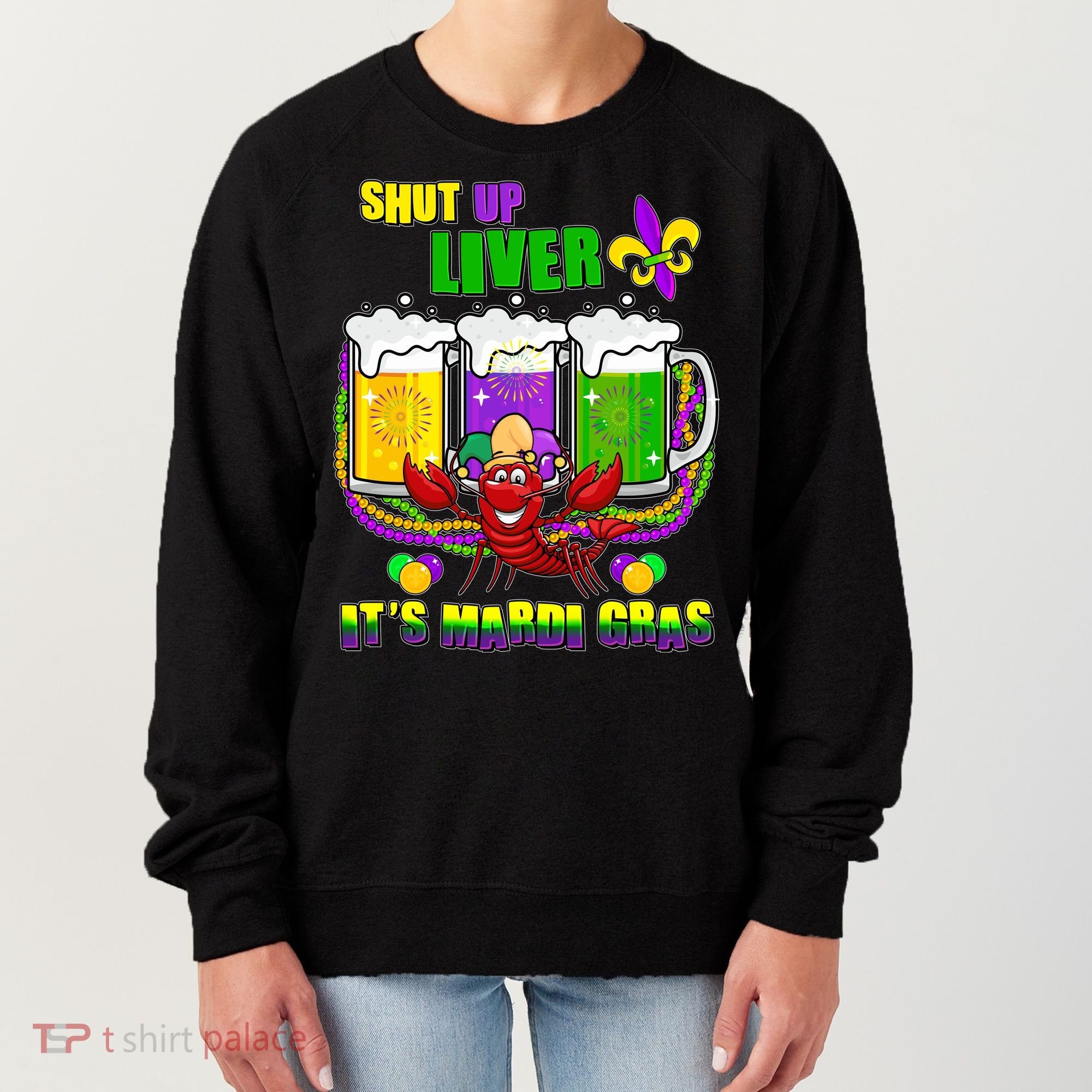 Funny Shut Up Liver It's Mardi Gras Women's Sweatshirt