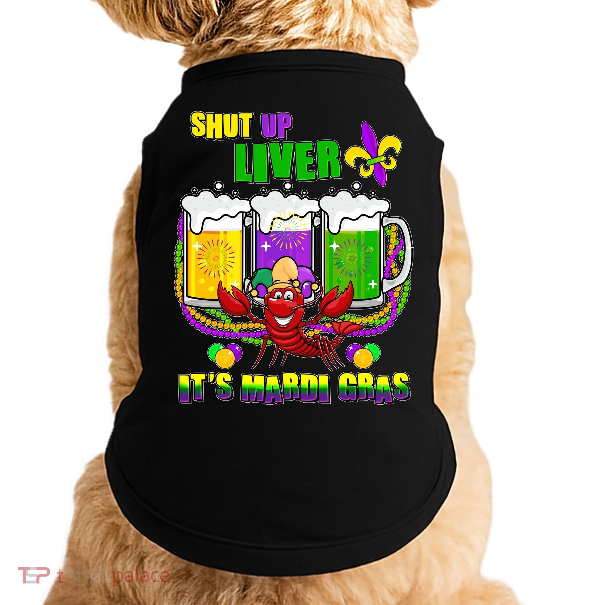 Funny Shut Up Liver It's Mardi Gras Doggie Tank