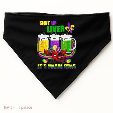 Funny Shut Up Liver It's Mardi Gras USA-Made Doggie Bandana