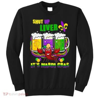 Funny Shut Up Liver It's Mardi Gras Sweatshirt