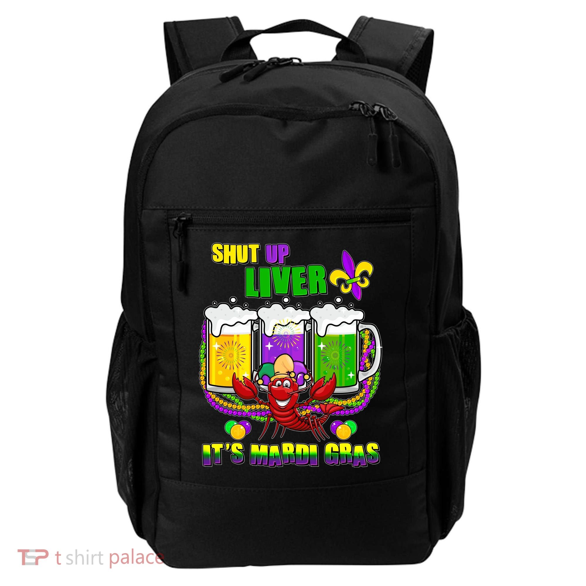 Funny Shut Up Liver It's Mardi Gras Backpack