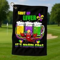 Funny Shut Up Liver It's Mardi Gras Golf Towel thumb 1