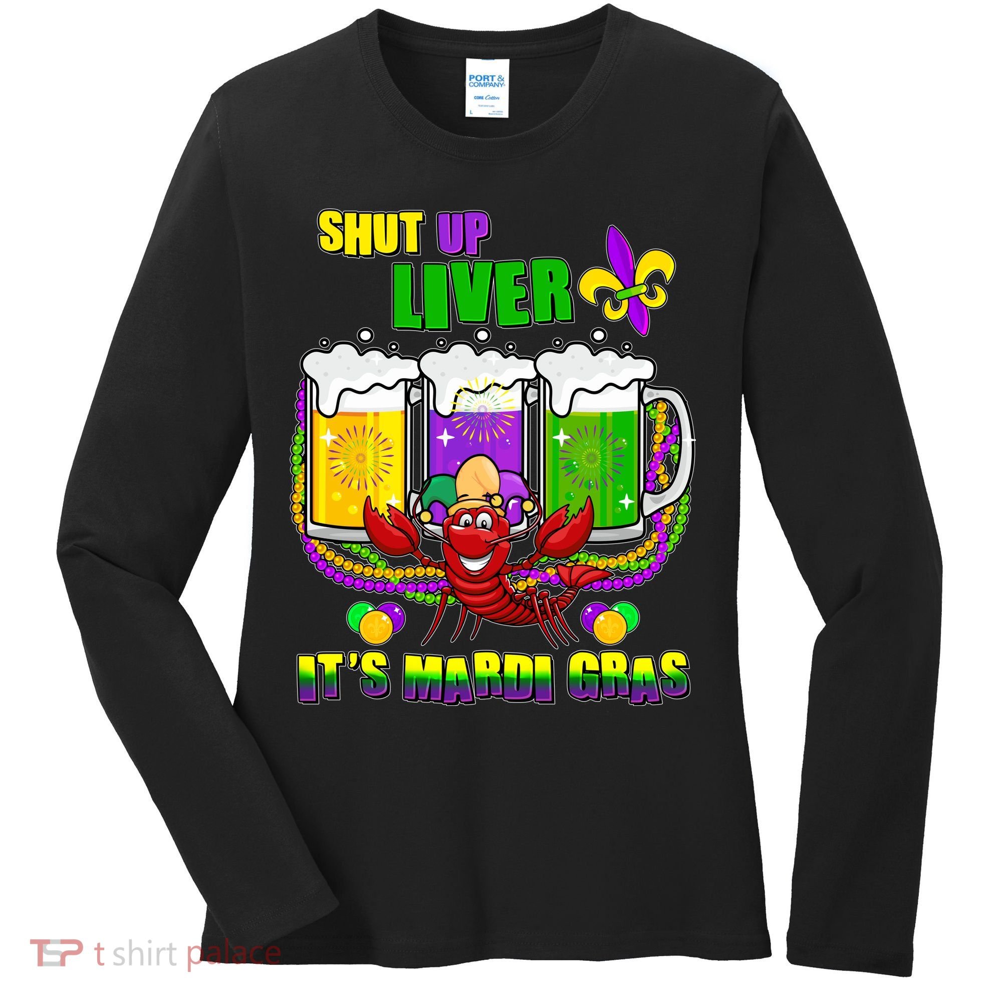 Funny Shut Up Liver It's Mardi Gras Women's Long Sleeve Shirt