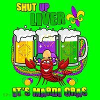 Funny Shut Up Liver It's Mardi Gras T-Shirt thumb 7