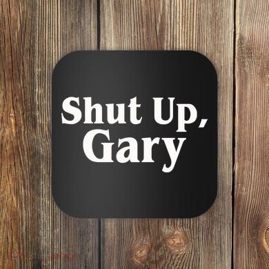 Football Shut Up Gary Coaster