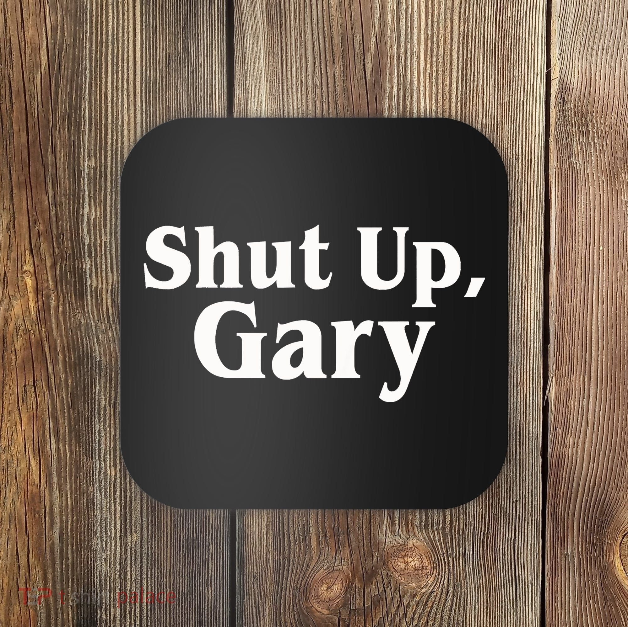 Football Shut Up Gary Coaster
