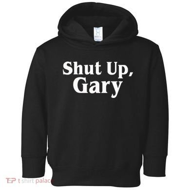 Football Shut Up Gary Toddler Hoodie