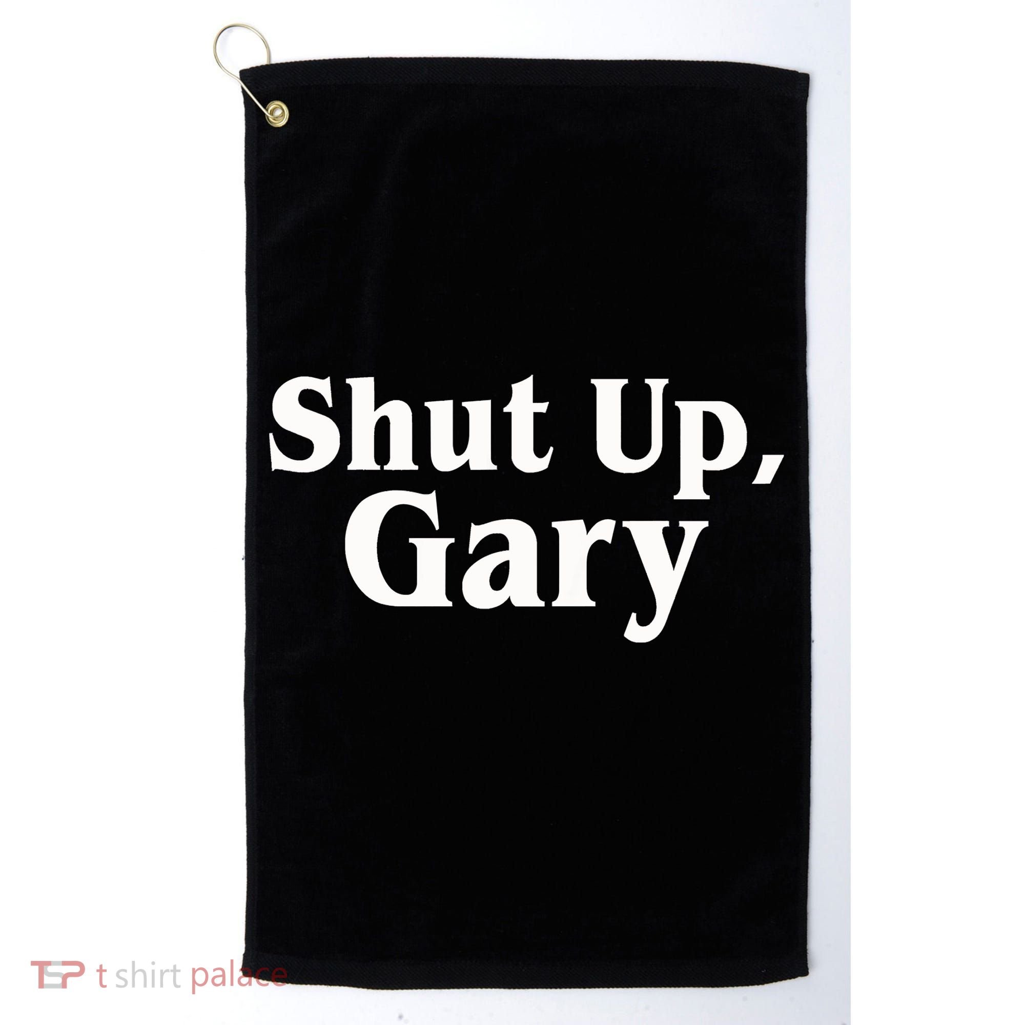 Football Shut Up Gary Golf Towel