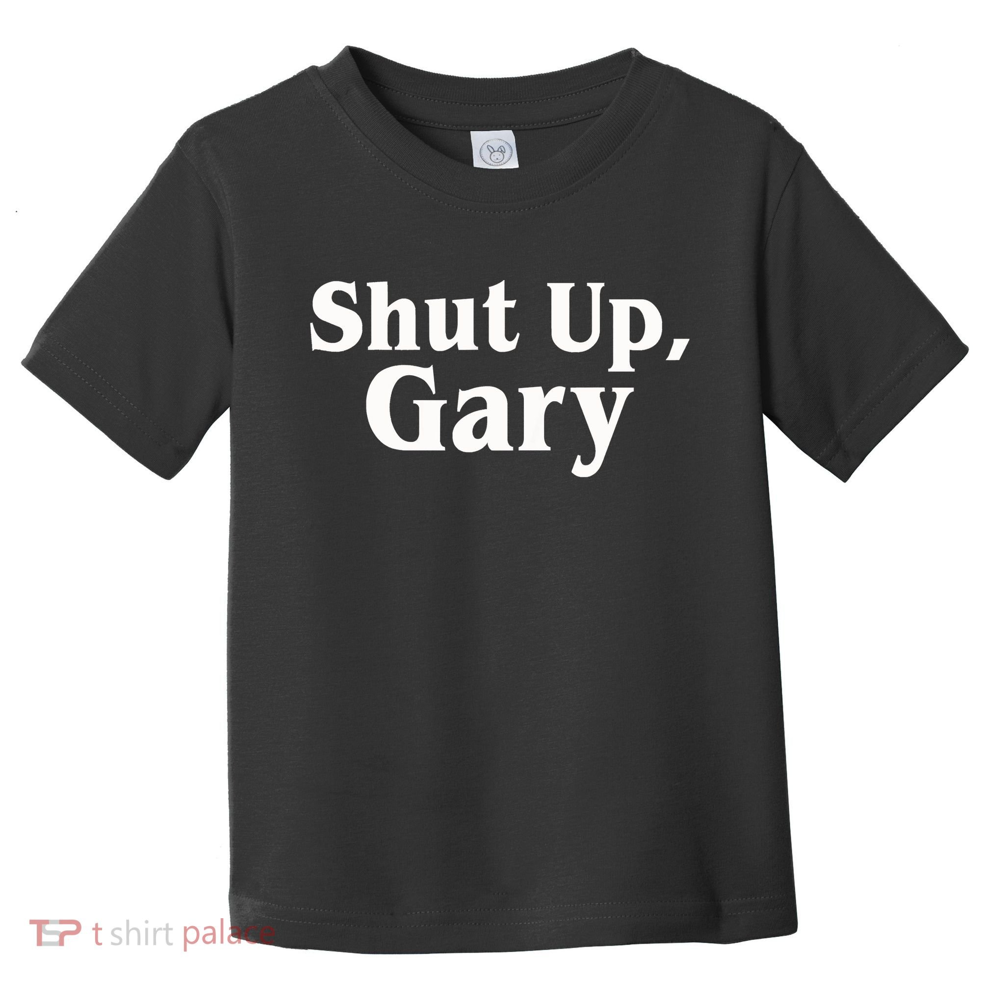 Football Shut Up Gary Toddler T-Shirt