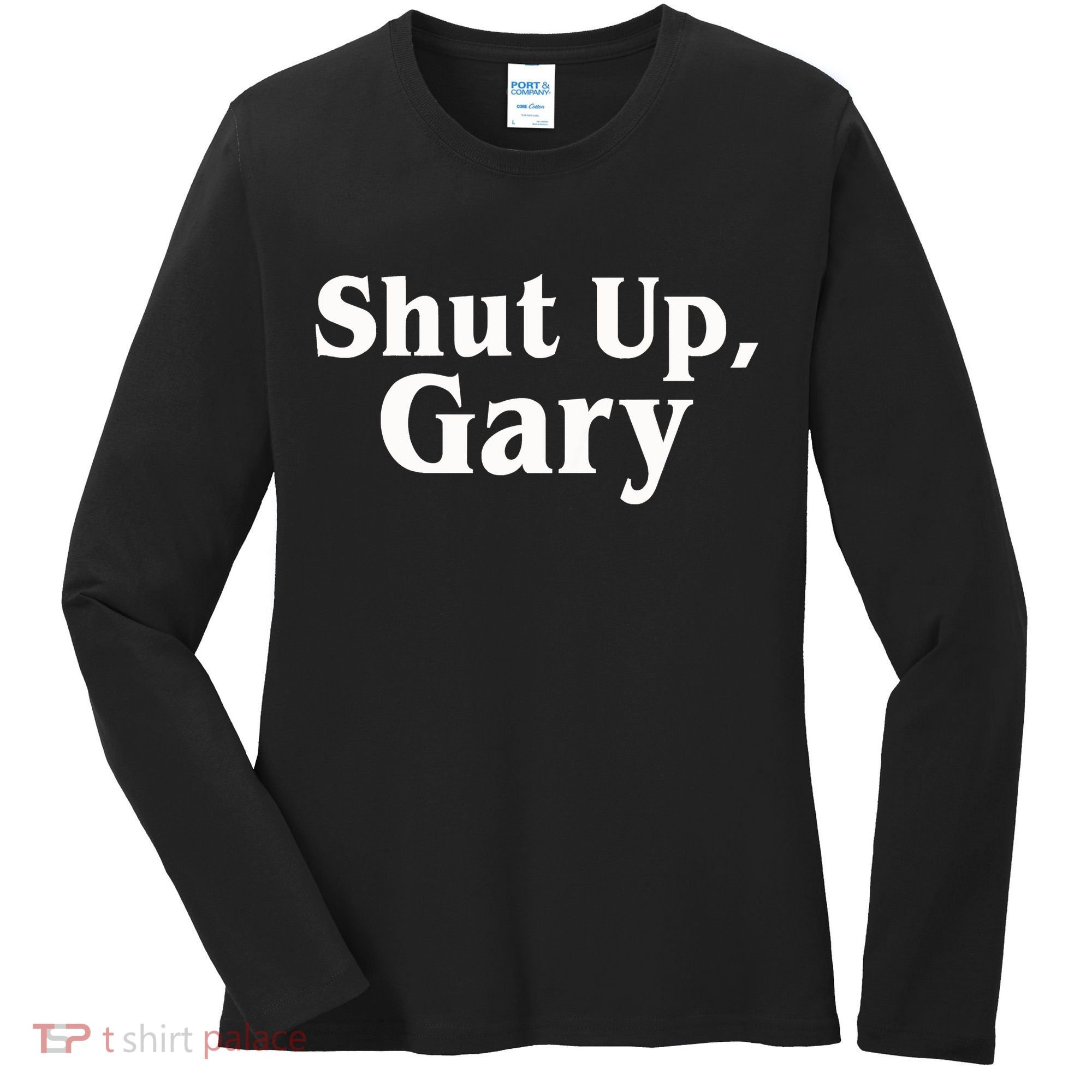 Football Shut Up Gary Women's Long Sleeve Shirt