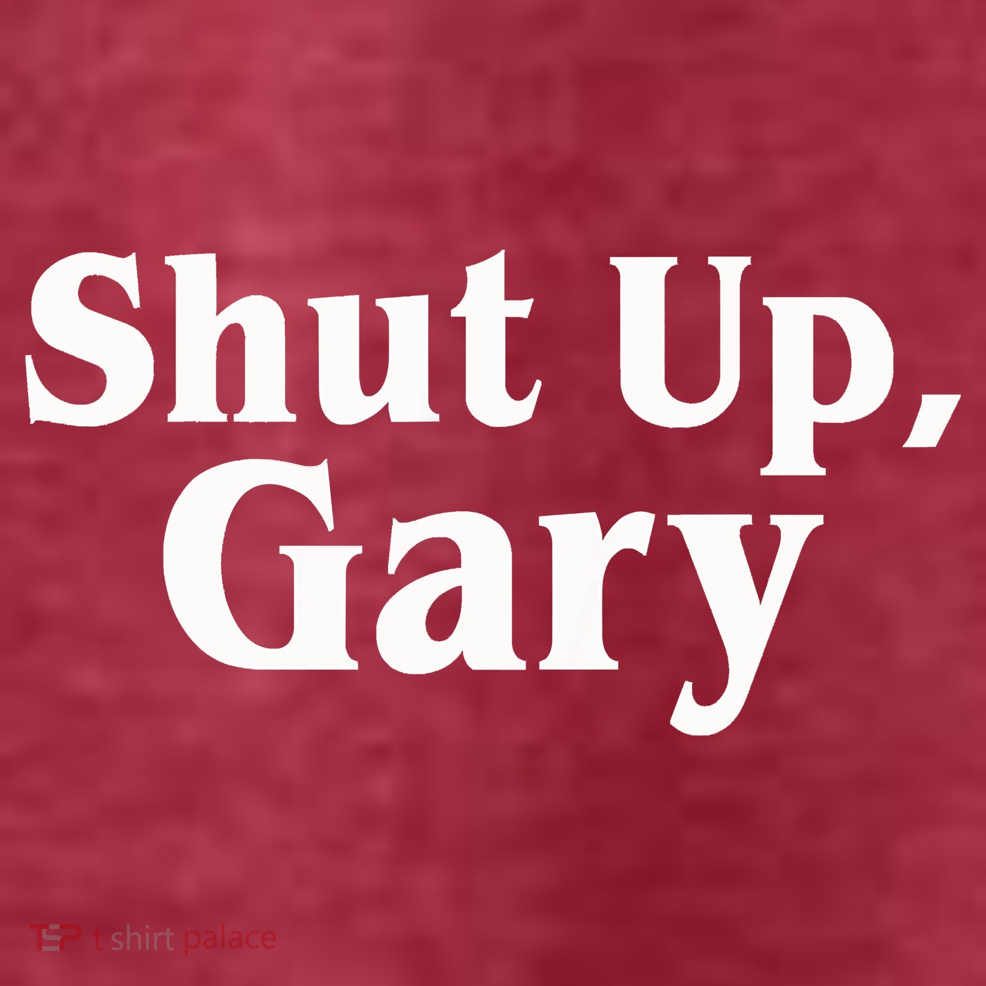Football Shut Up Gary T-Shirt