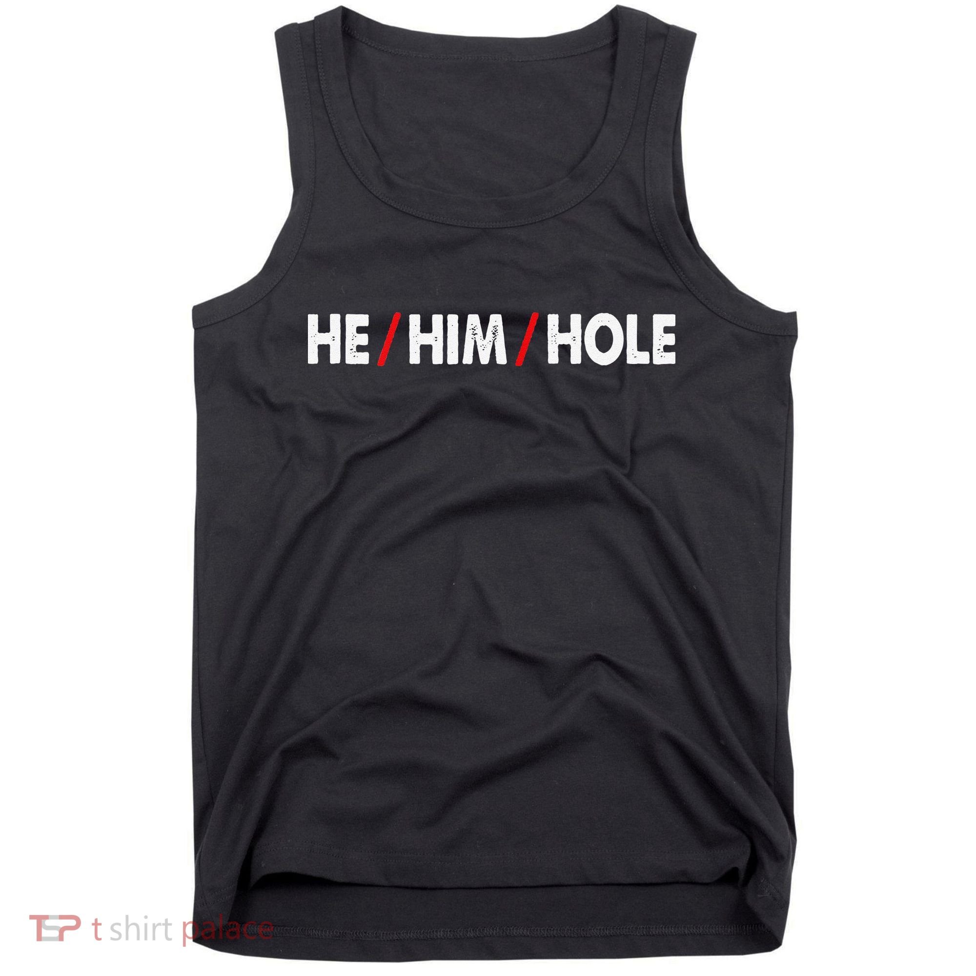 Funny Sarcastic Valentine's Day He Him Hole Tank Top
