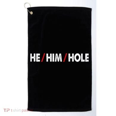Funny Sarcastic Valentine's Day He Him Hole Golf Towel