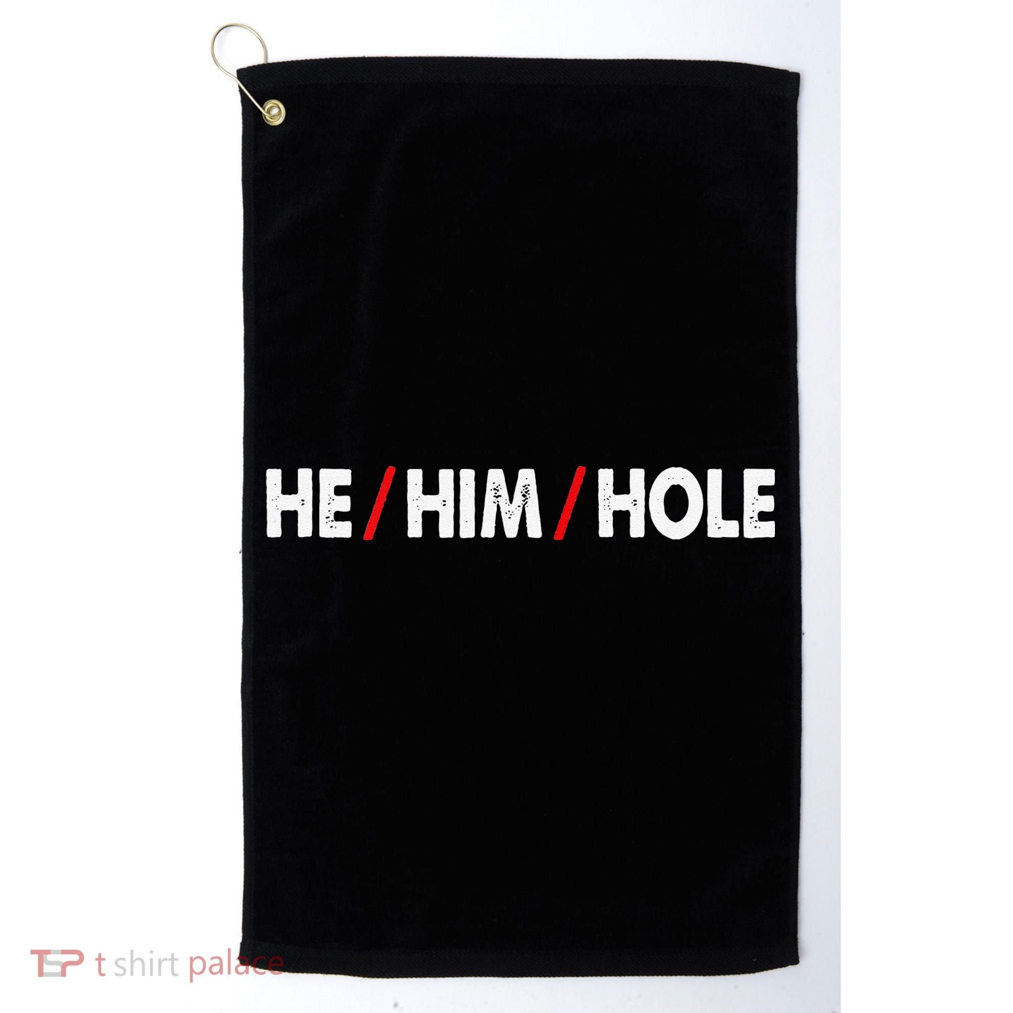Funny Sarcastic Valentine's Day He Him Hole Golf Towel