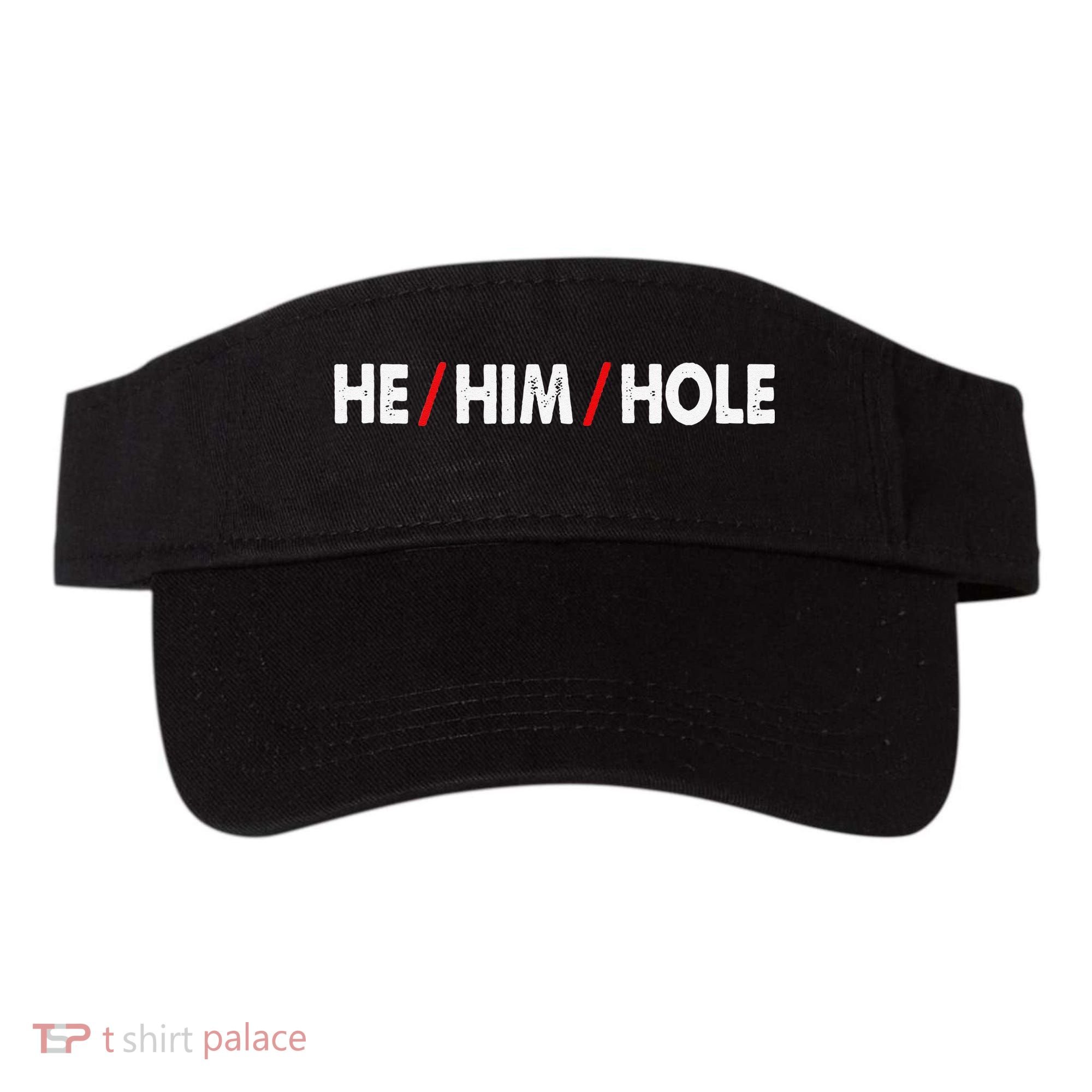 Funny Sarcastic Valentine's Day He Him Hole Visor