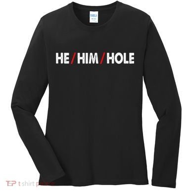 Funny Sarcastic Valentine's Day He Him Hole Women's Long Sleeve Shirt