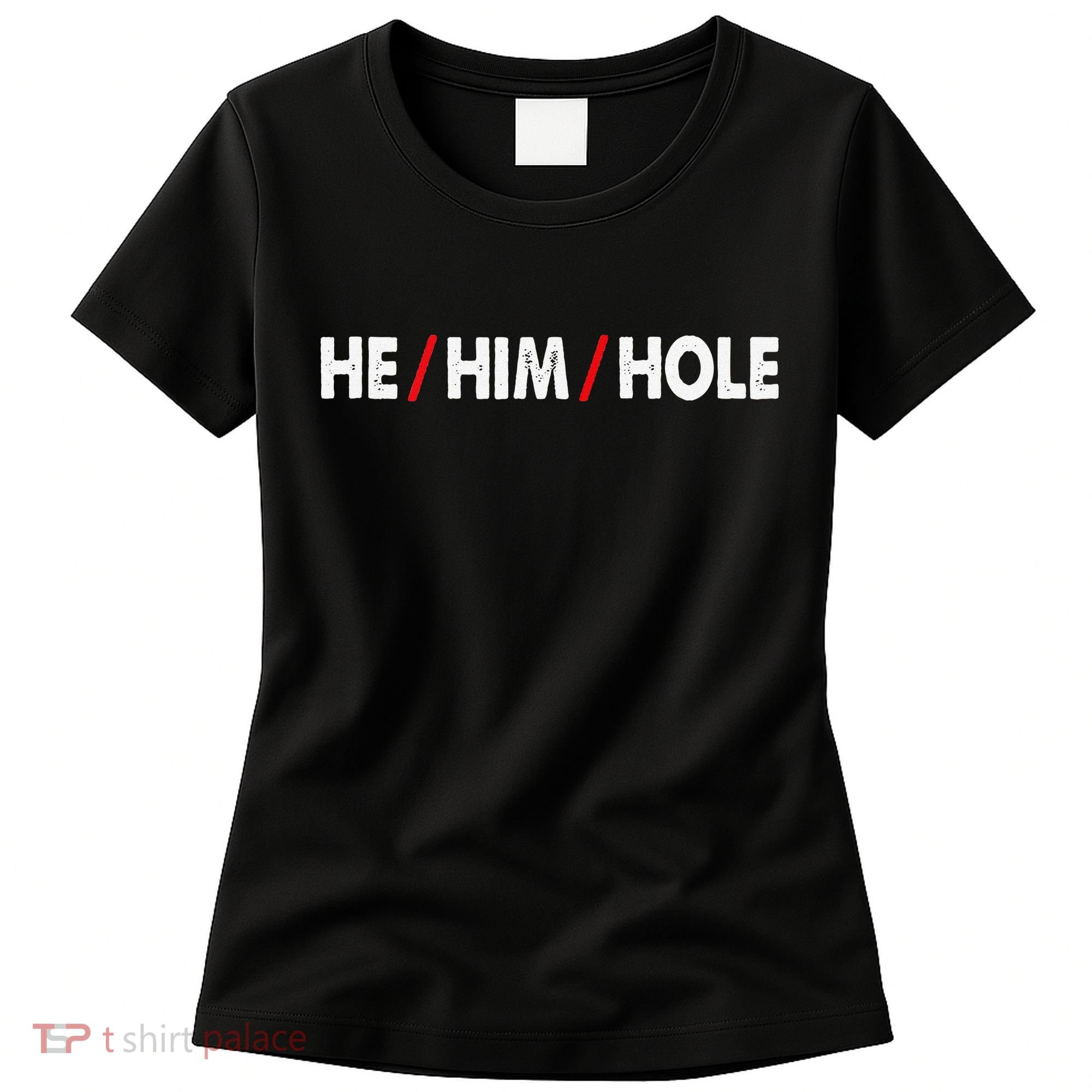 Funny Sarcastic Valentine's Day He Him Hole Women's T-Shirt